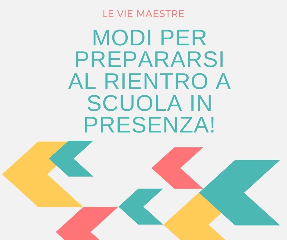 Modi per prepararsi al rientro a scuola in&nbsp;presenza!