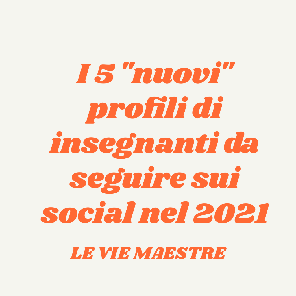 I 5 “nuovi” profili di insegnanti da seguire sui social nel&nbsp;2021