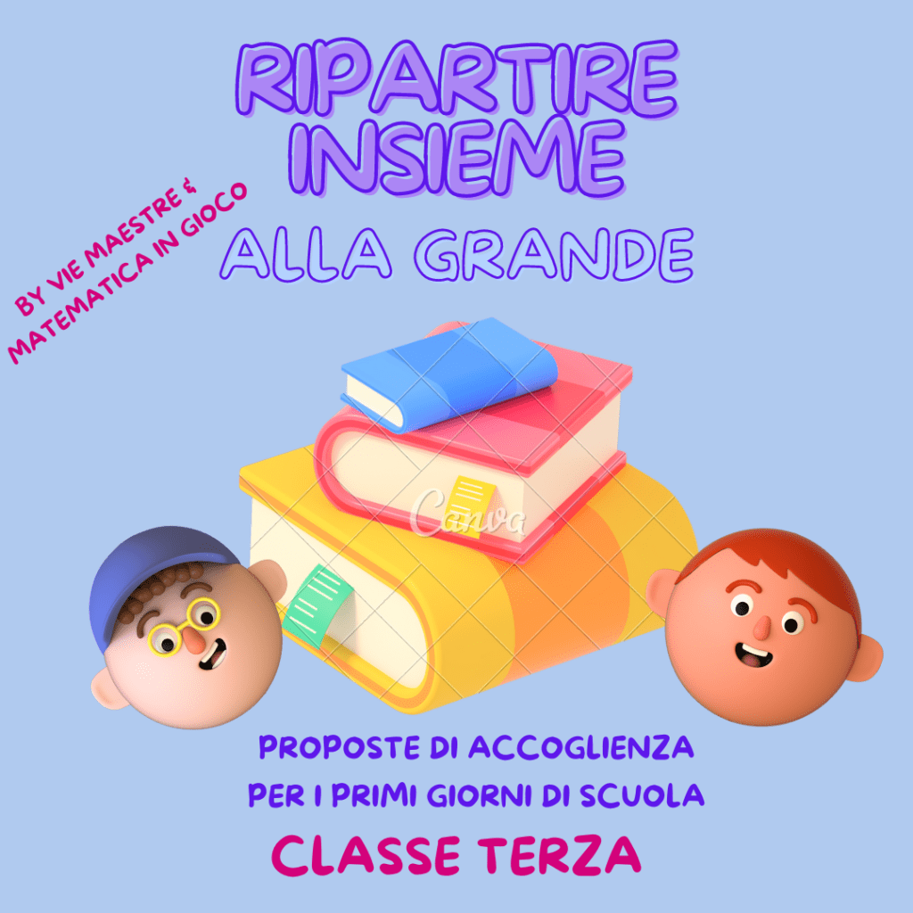 RIPARTIRE INSIEME… ALLA GRANDE! CLASSE TERZA: proposte di accoglienza a cura di Matematica in gioco e Vie&nbsp;Maestre
