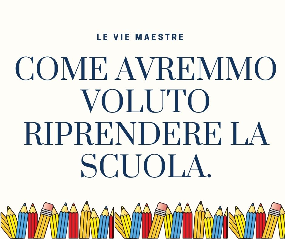 Come avremmo voluto riprendere la&nbsp;scuola.