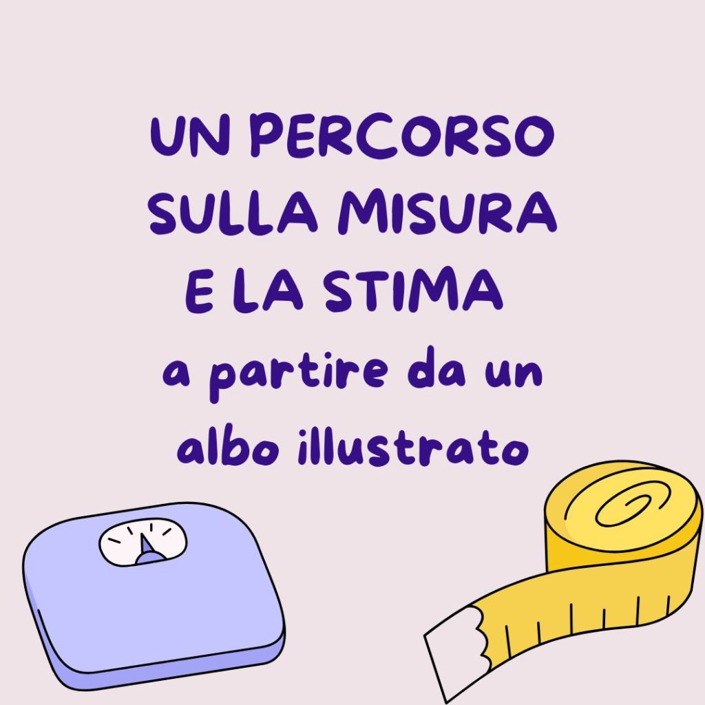 UN PERCORSO SULLA MISURA E LA STIMA a partire da un albo&nbsp;illustrato
