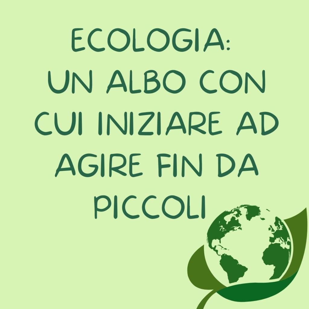 ECOLOGIA: UN ALBO CON CUI INIZIARE AD AGIRE FIN DA&nbsp;PICCOLI