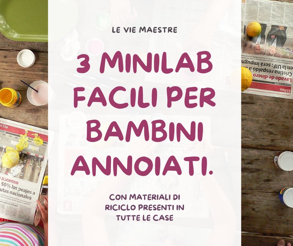 3 MINILAB facili per bambini&nbsp;annoiati.
