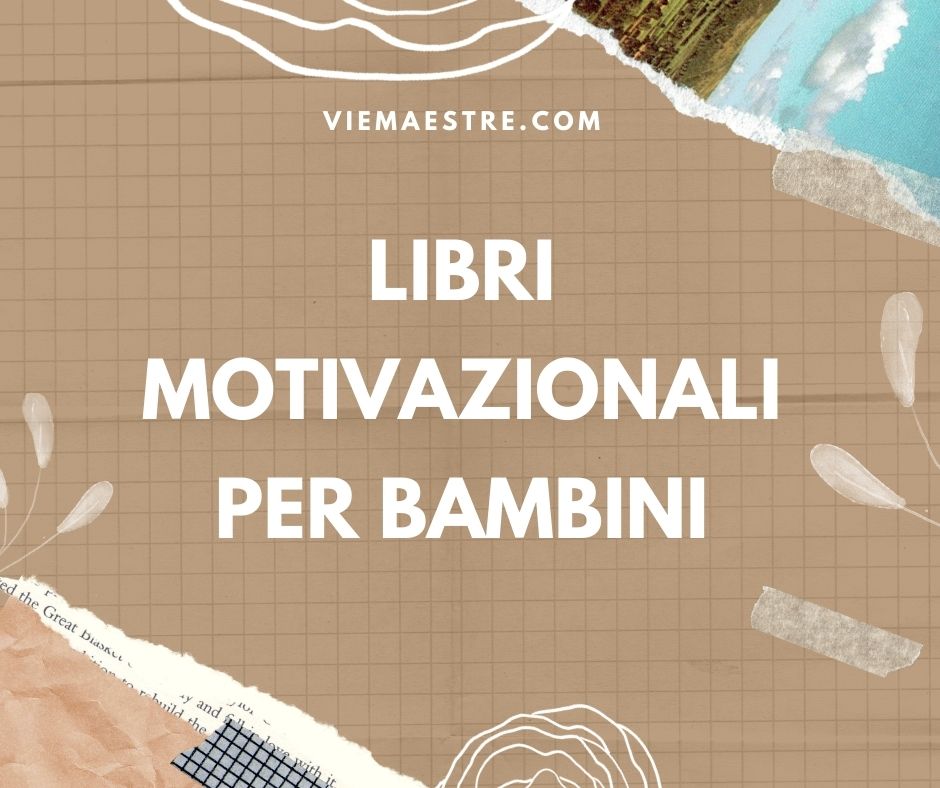 LIBRI MOTIVAZIONALI PER&nbsp;BAMBINI