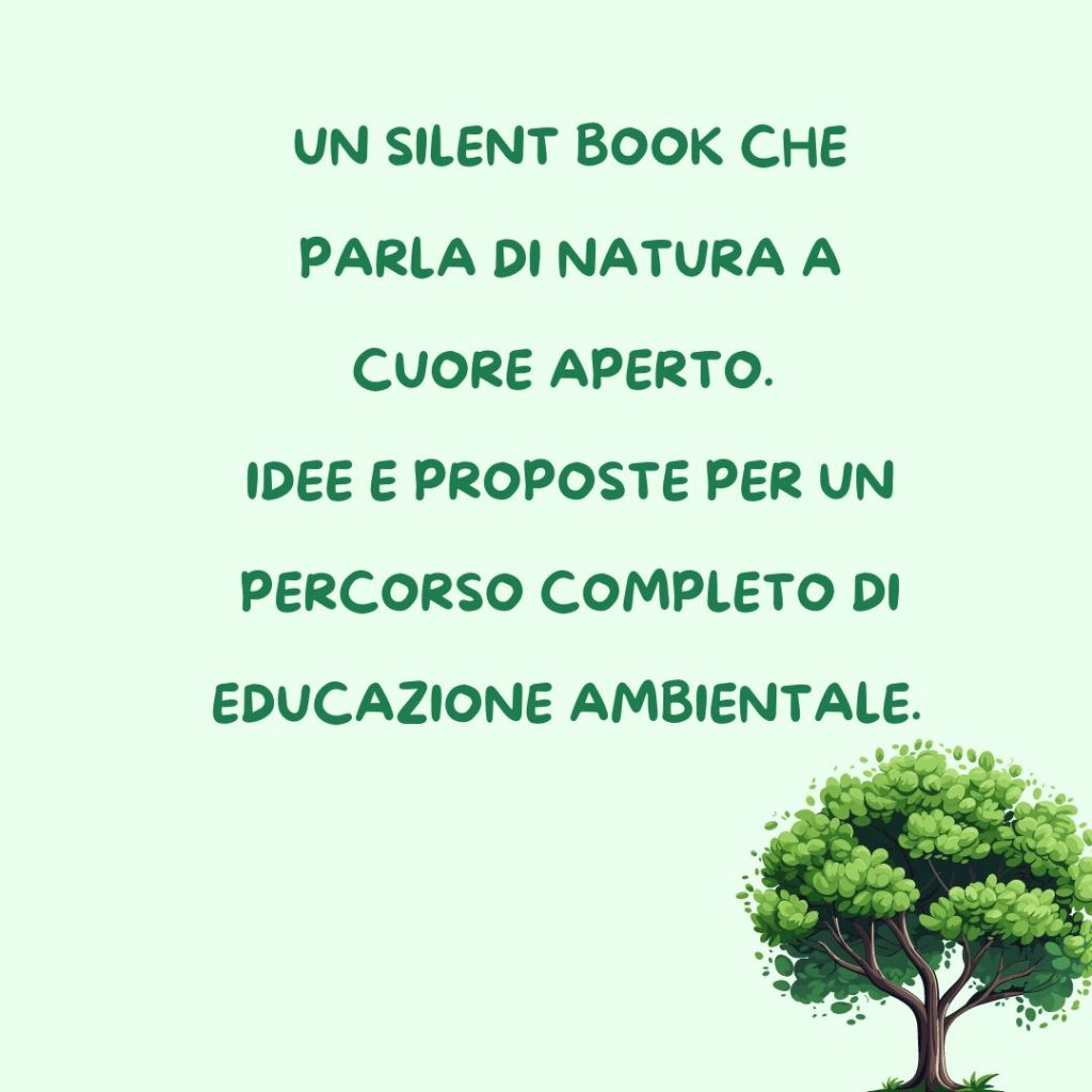 Un silent book che parla di natura a cuore aperto. Idee e proposte per un percorso completo di educazione&nbsp;ambientale.