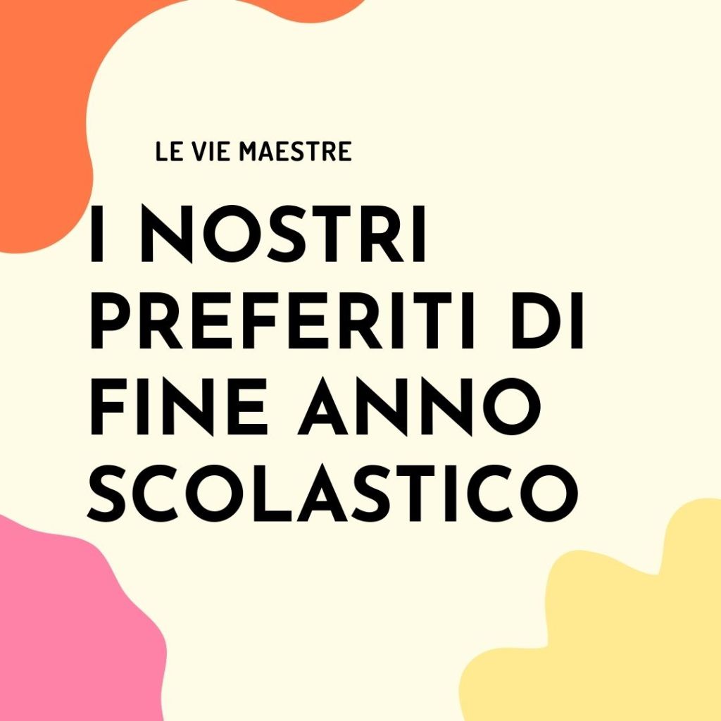 I NOSTRI PREFERITI DI FINE ANNO&nbsp;SCOLASTICO