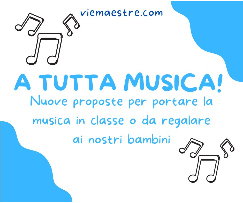 A TUTTA MUSICA! Nuove proposte da portare in classe o da regalare ai nostri&nbsp;bambini.