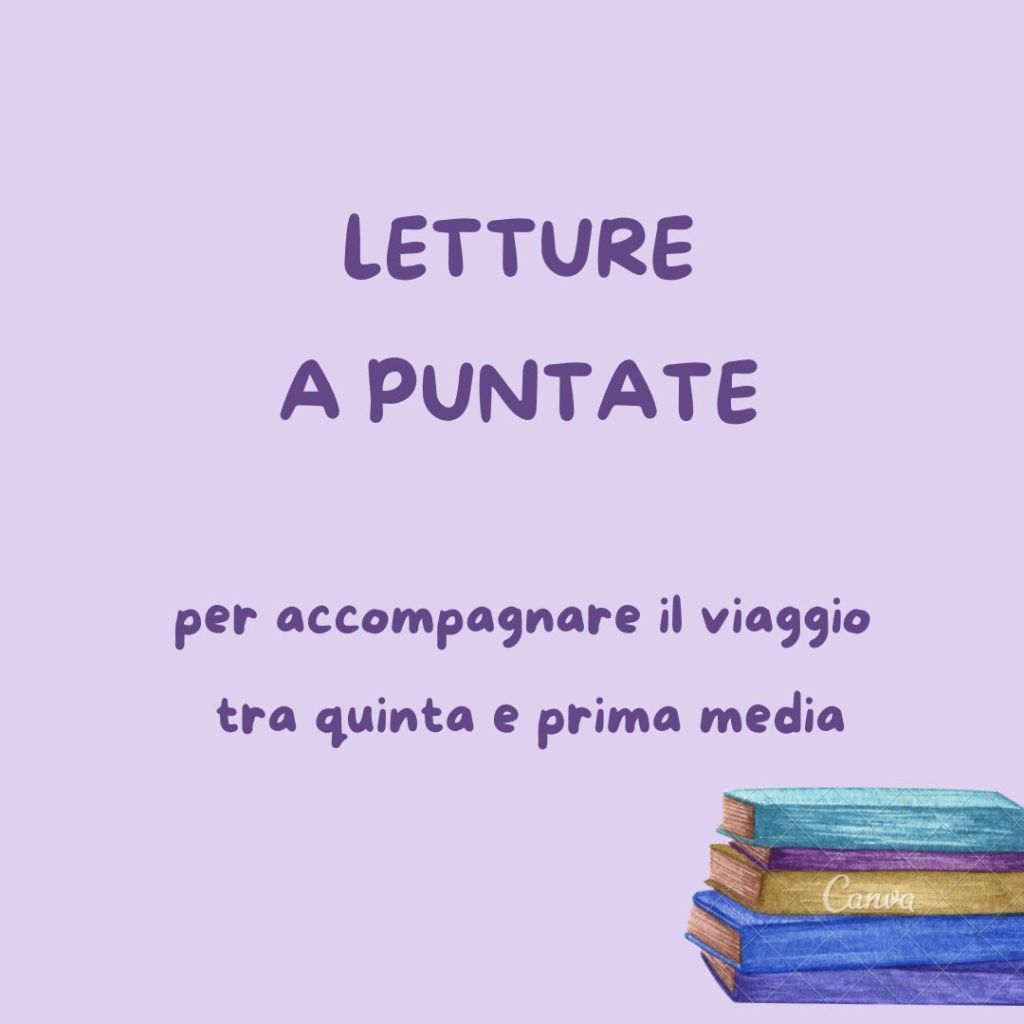 LETTURE A PUNTATE per accompagnare il viaggio tra quinta e prima&nbsp;media