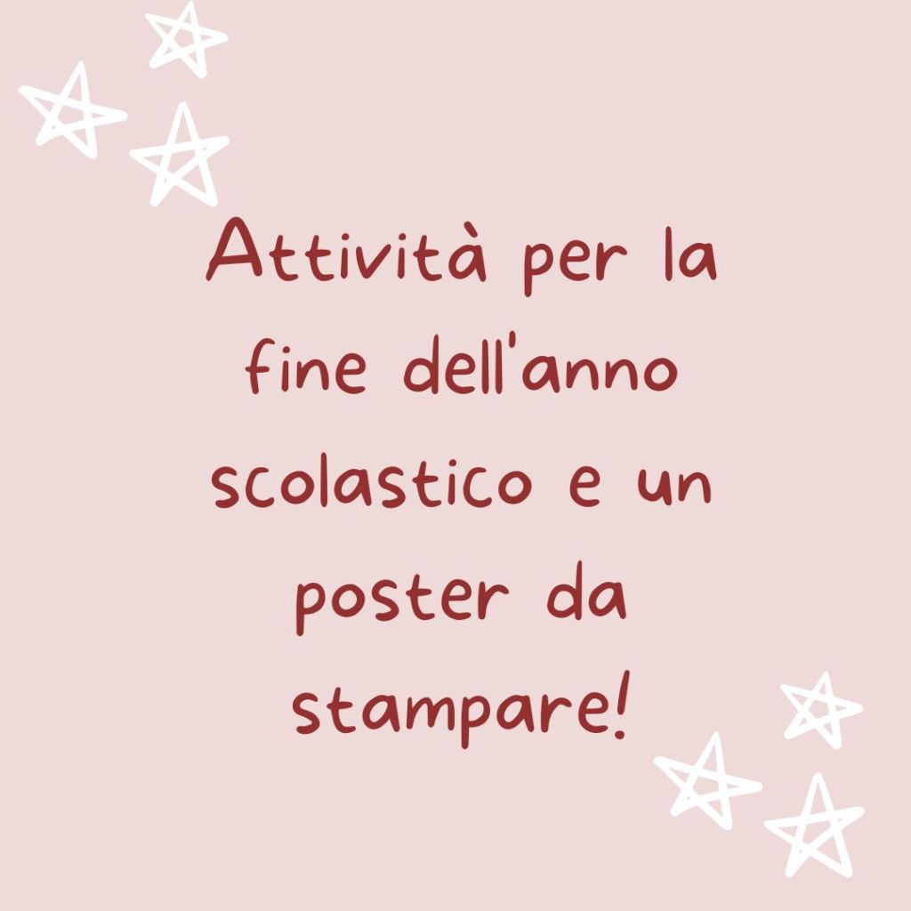 Attività per la fine dell’anno scolastico e un poster da&nbsp;stampare!