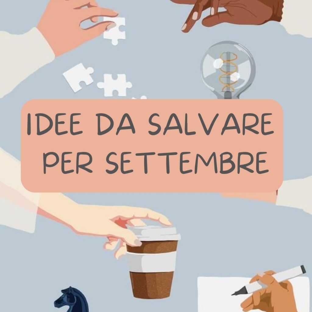 IDEE DA SALVARE PER&nbsp;SETTEMBRE