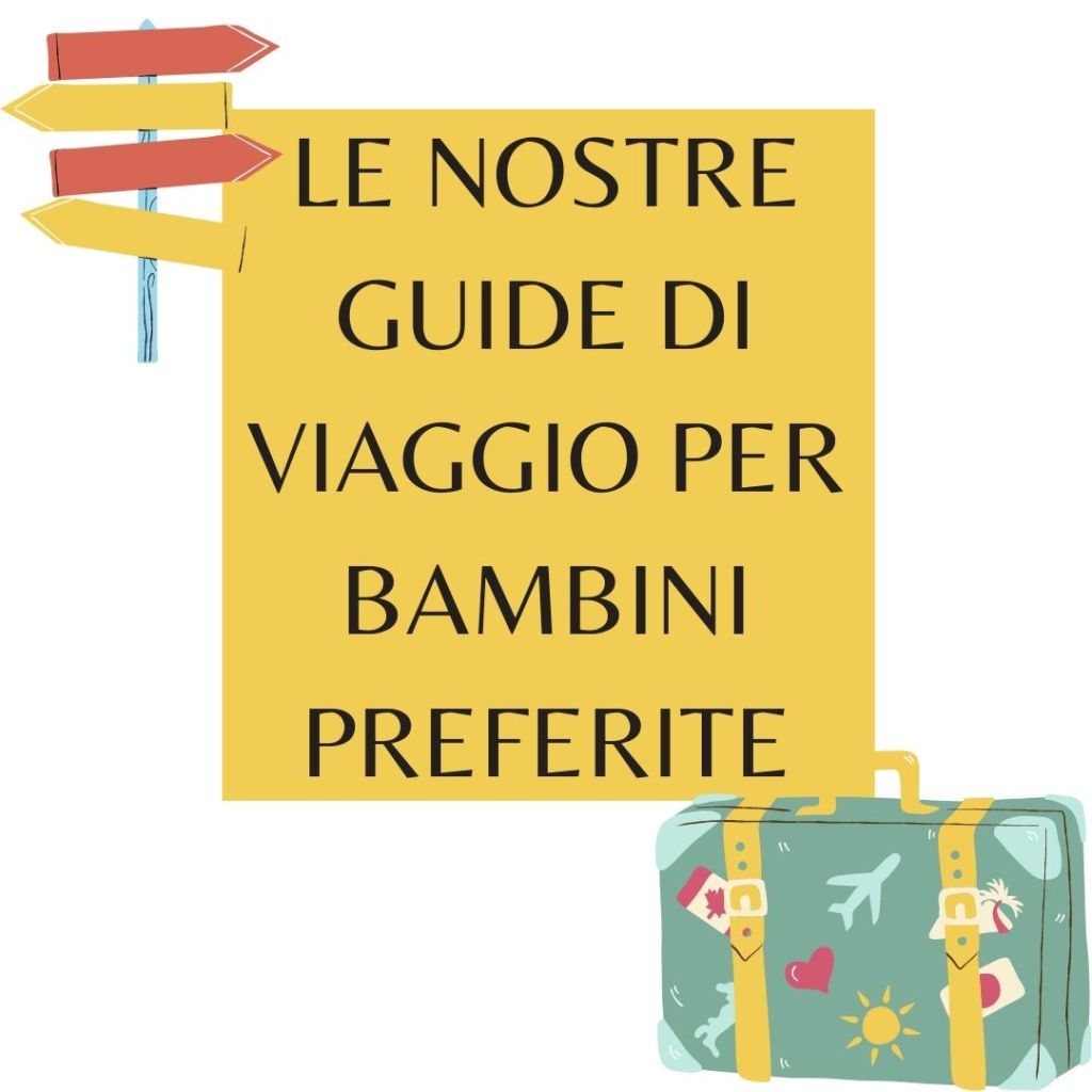 Le nostre guide di viaggio per bambini&nbsp;preferite.