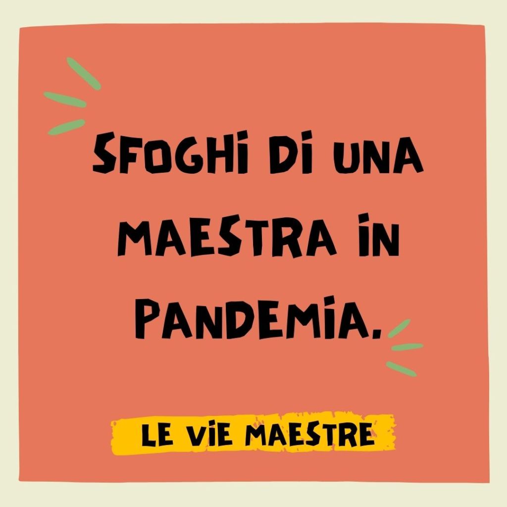 SFOGHI DI UNA MAESTRA IN&nbsp;PANDEMIA.