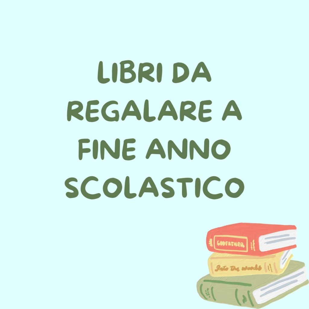 LIBRI DA REGALARE A FINE ANNO&nbsp;SCOLASTICO