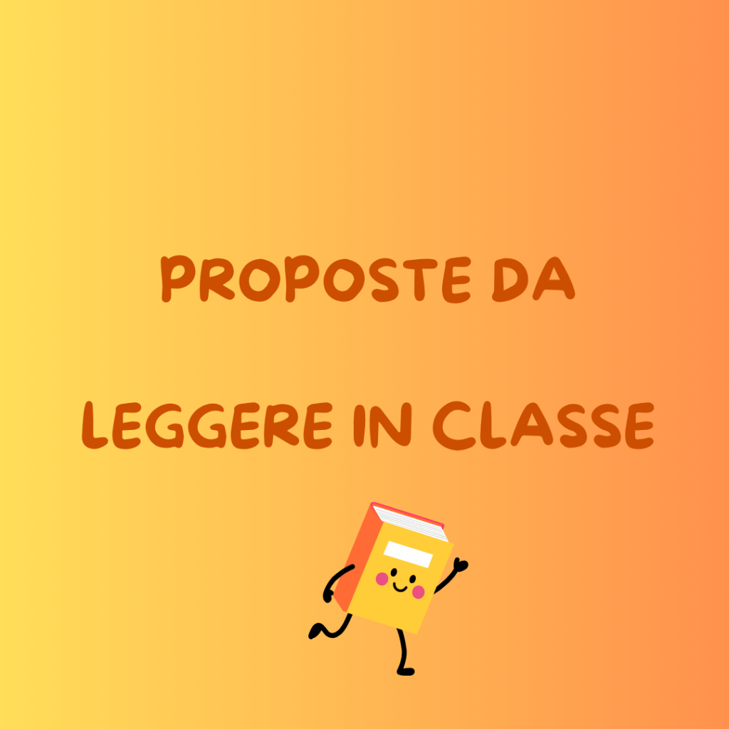 PROPOSTE DA LEGGERE IN&nbsp;CLASSE