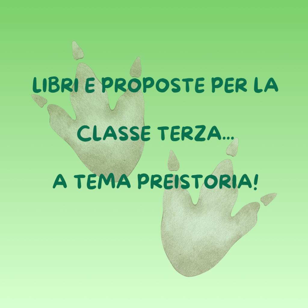 Libri e proposte di attività trasversali per la classe terza a tema…preistoria!