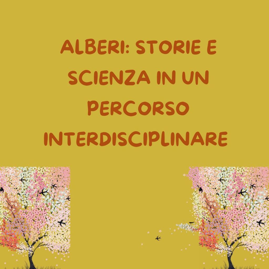 ALBERI: storie e scienza in un percorso interdisciplinare.
