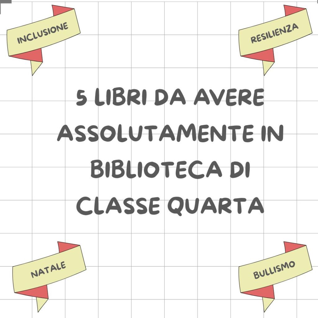 5 libri da avere assolutamente in biblioteca di classe&nbsp;QUARTA