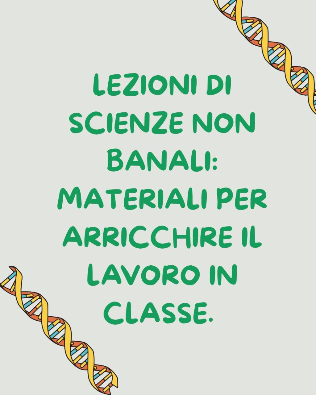 LEZIONI DI SCIENZE NON BANALI: materiali per arricchire il lavoro in&nbsp;classe.