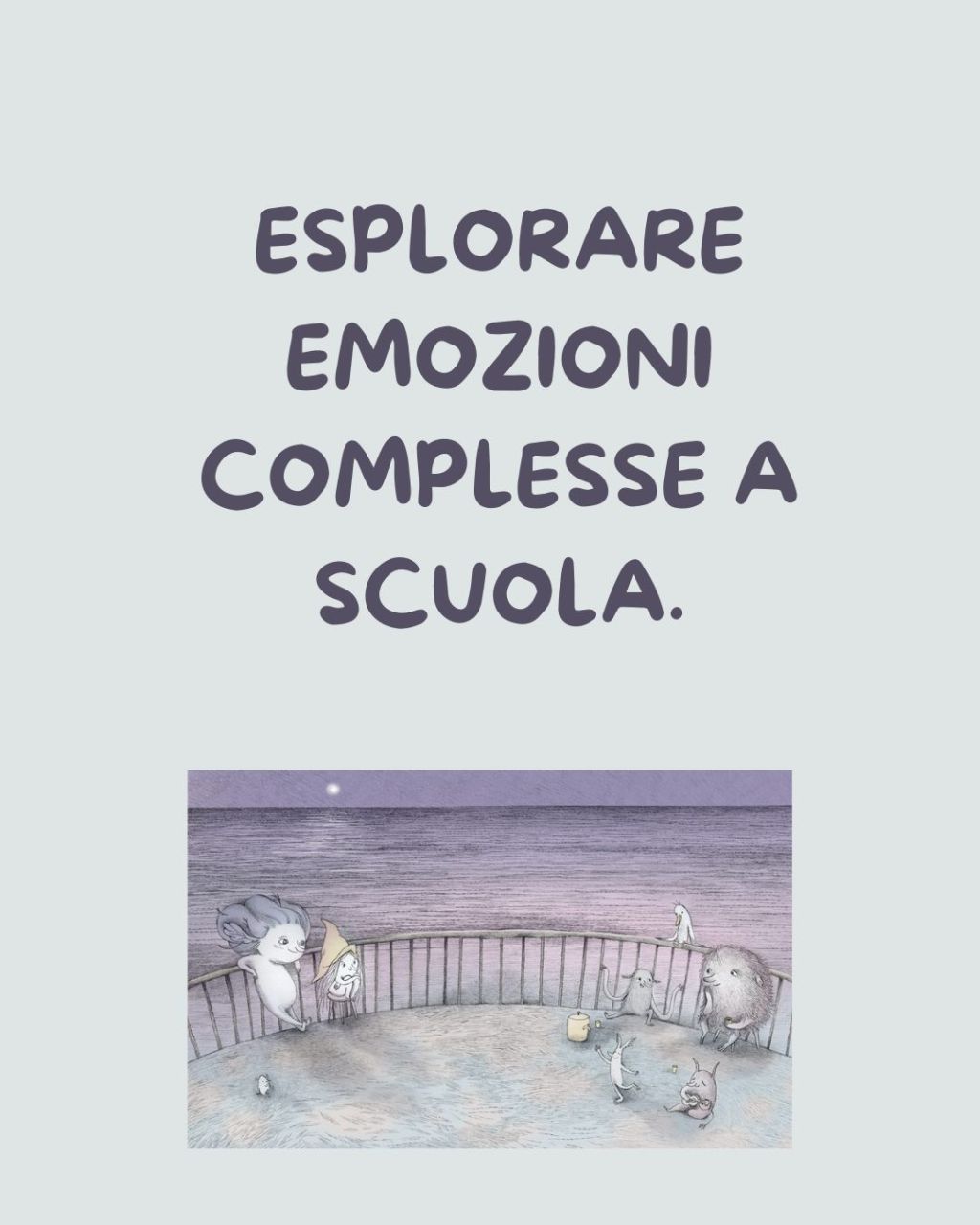 Esplorare emozioni complesse a&nbsp;scuola.