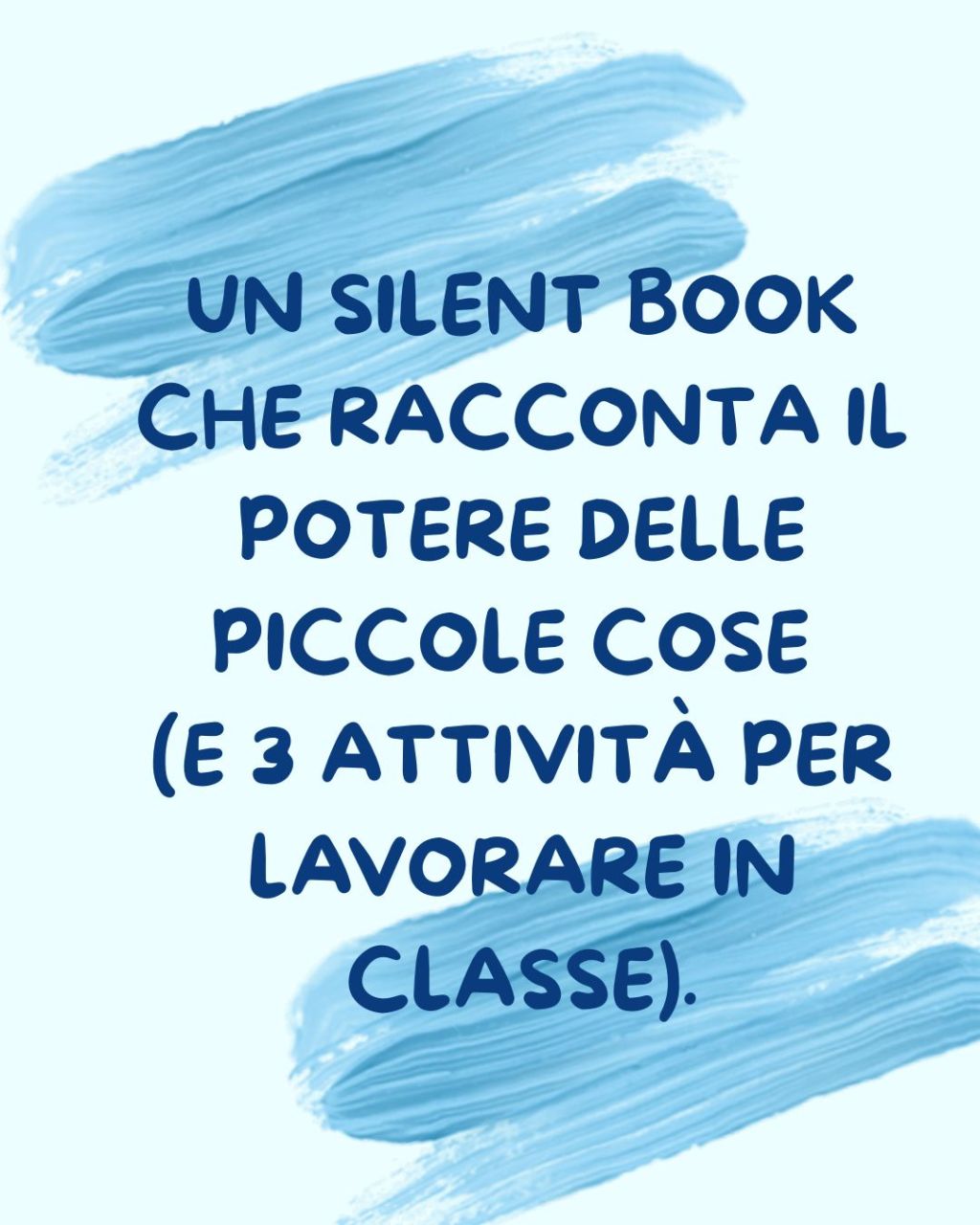 Un silent book che racconta il potere delle piccole cose (e 3 attività per lavorare in&nbsp;classe)