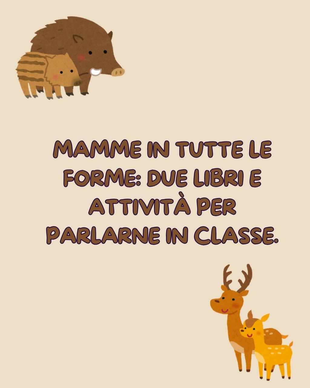 Mamme in tutte le forme: due libri e attività per parlarne in&nbsp;classe