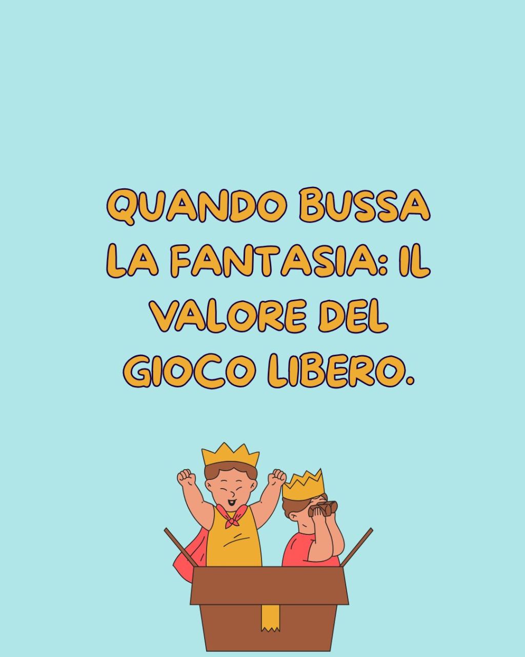 QUANDO BUSSA LA FANTASIA: il valore del gioco libero.