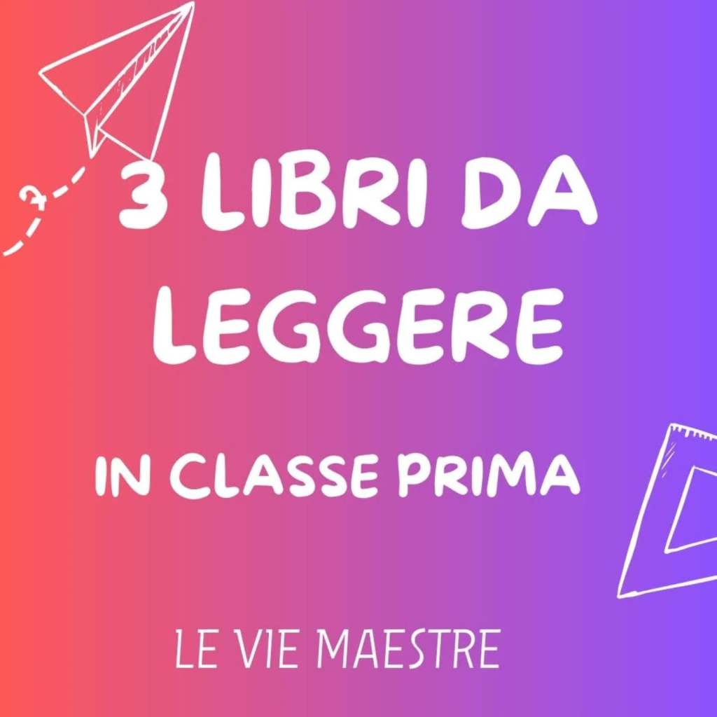 3 libri da leggere in classe&nbsp;prima