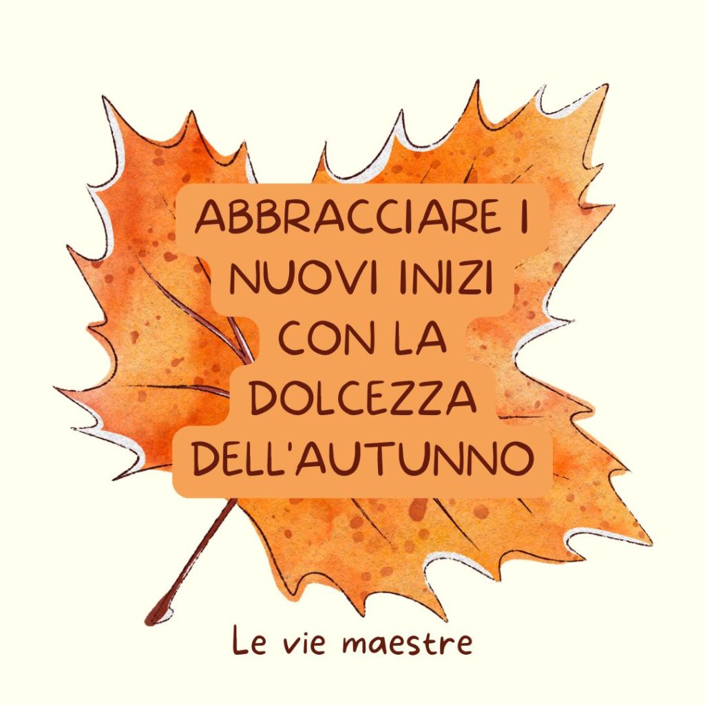 Abbracciare i nuovi inizi con la dolcezza dell’autunno