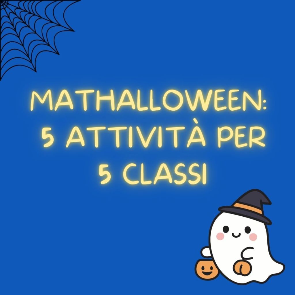 MatHalloween: 5 attività per 5&nbsp;classi.